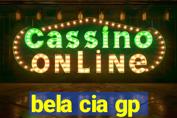 bela cia gp